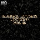 Global Attack Mixtape Series feat Kaos Yung B - Hey There