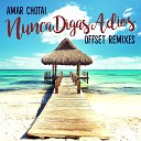 Amar Chotai - Nunca Digas Adios Offset Extended Remix