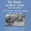 Cheryl Kelmar - The Right to Bear Arms The 2nd Amendment Due Process The Restraining Order…