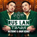 Rus Lan - Talaya Nejtrino Baur Remix