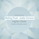 Bailey Feat Jodie Connor - Higher State Andrew Brooks remix