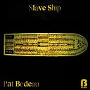 Pat Bedeau - Slave Ship Dub Mix