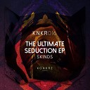 Skinds - The Ultimate Seduction Original Mix