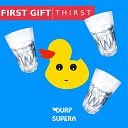 First Gift - T H I R S T Original Mix