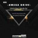 Omega Drive - Raise Your Hands Original Mix