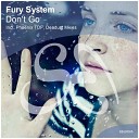 Fury System - Don t Go Original Mix