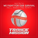Matrick - We Fight For Our Survival Make One Remix