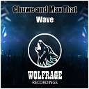 Chuwe Max That - Wave Original Mix