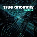 True Anomaly - Try Walking in My Shoes