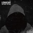 Lionheart - Love Don t Live Here