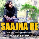Praveen Sharma - Saajna Re