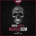 Audio Kartel feat Richie Loop - Murda Dem