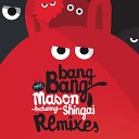 Mason feat Shingai - Bang Bang KOWL Remix