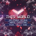 Delizious Devina Mario Christian feat Velli… - This World Original Mix
