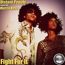 Distant People feat Morris Revy - Fight For It Original Mix