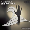 Trance Ferhat - Pandemonium Original Mix
