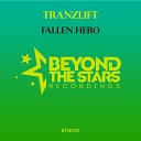 tranzLift Fallen Hero Original Mix - Fallen Hero Original Mix Beyond The Stars Recordings Promo…