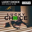 Lucky Choice - She Dance In Me Original Mix