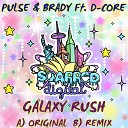Pulse Brady feat D Core - Galaxy Rush Remix