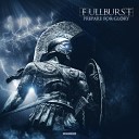 Fullburst - Prepare For Glory Original Mix