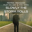 Patrik Remann feat Kelsey The Myth - Slowly The Storm Rolls Original Mix