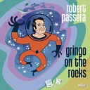 da Robert Passera - Gringo on the Rocks