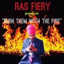 RAS FIERY - Burn Them With The Fire