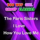 The Paris Sisters - I Love How You Love Me