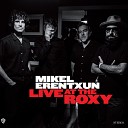 Mikel Erentxun - Y sin embargo te quiero Live at the Roxy