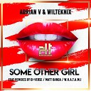 Adrian V Wilteknyx - Some Other Girl W H A T A M I Remix