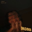 Noni - I Don t Know You