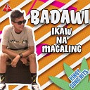 Badawi - Ikaw Na Magaling