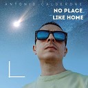 Antonio Calderone - No Place Like Home