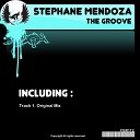 Stephane Mendoza - The Groove Original Mix