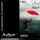 Slickhousevic feat Destiney - Free Your Mind Original Mix