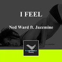 Ned Ward feat Jazzmine - I Feel Original Mix