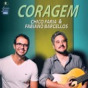 Chico Faria Fabiano Barcellos - Coragem