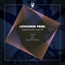 Latecomer Prod - Music Original Mix