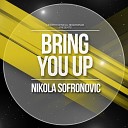 Nikola Sofronovic - Bring U Up Mladen Mande Remix