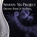 Seventy Six Project - Dreams There Is Nothing BloodDropz Remix