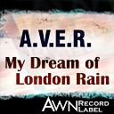 A V E R - My Dream of London Rain Original Mix