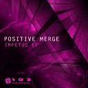 Positive Merge - Rage Original Mix