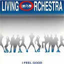 Living Orchestra - I Feel Good Full Mix