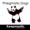 Phlegmatic Dogs - Keepmastik Casual Punk remix