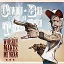 Cowboy Bob And Trailer Trash - Half Drunk Is Wasted Money