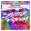 The Montanas and Dj Roland Clark - Music Talking Fred Falke Remix
