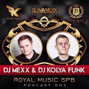 DJ Mexx DJ Kolya Funk - Track 13 Royal Podcast 002