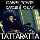 Gabry Ponte feat Darius Finlay - Tattaratta feat Darius Finlay Club Edit
