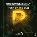 Rene Rodrigezz Maph - Turn up the Bass Original Mix