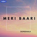Dopeshala feat Rawx Bawa KH3 Khilaadi Topchee - Meri Baari